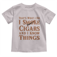 Cigar Lovers Toddler T Shirt Thats What I Do I Smoke Cigars And I Know Things - Wonder Print Shop
