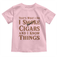 Cigar Lovers Toddler T Shirt Thats What I Do I Smoke Cigars And I Know Things - Wonder Print Shop