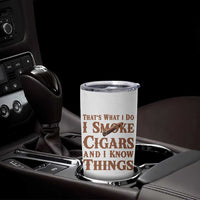Cigar Lovers Tumbler Cup Thats What I Do I Smoke Cigars And I Know Things