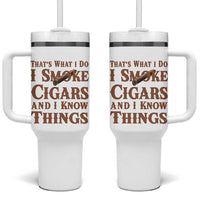 Cigar Lovers Tumbler With Handle Thats What I Do I Smoke Cigars And I Know Things