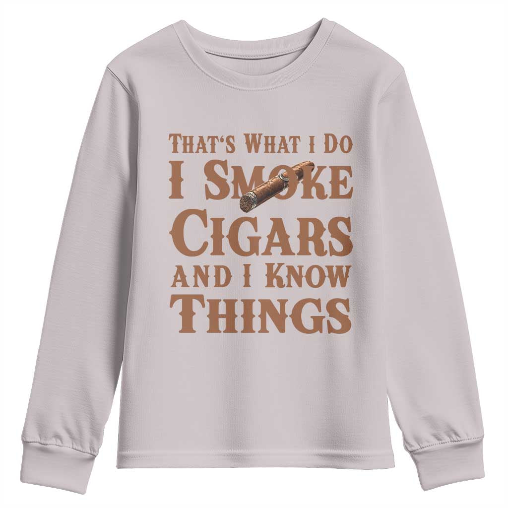 Cigar Lovers Youth Sweatshirt Thats What I Do I Smoke Cigars And I Know Things - Wonder Print Shop