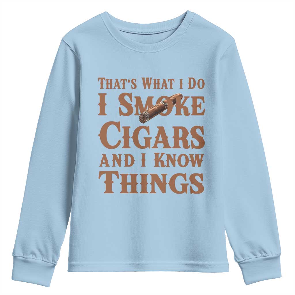 Cigar Lovers Youth Sweatshirt Thats What I Do I Smoke Cigars And I Know Things - Wonder Print Shop