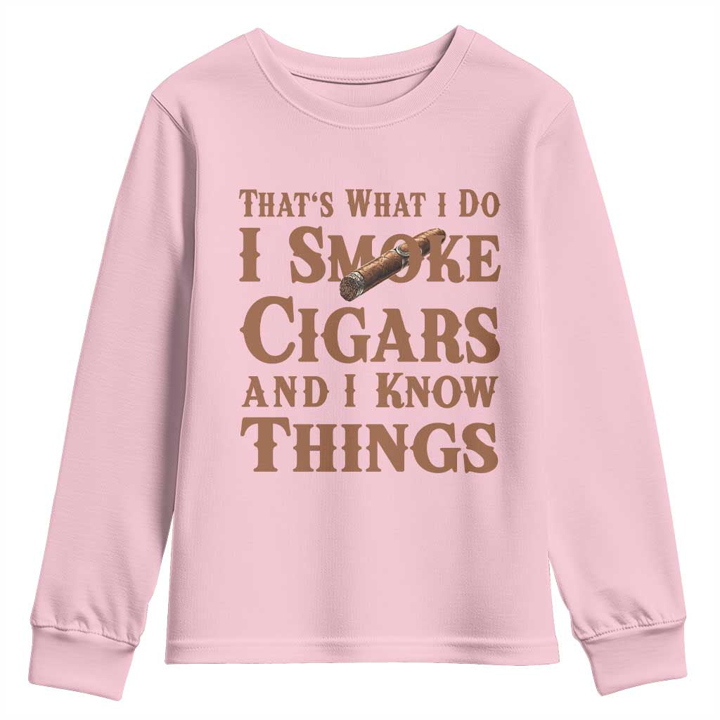 Cigar Lovers Youth Sweatshirt Thats What I Do I Smoke Cigars And I Know Things - Wonder Print Shop