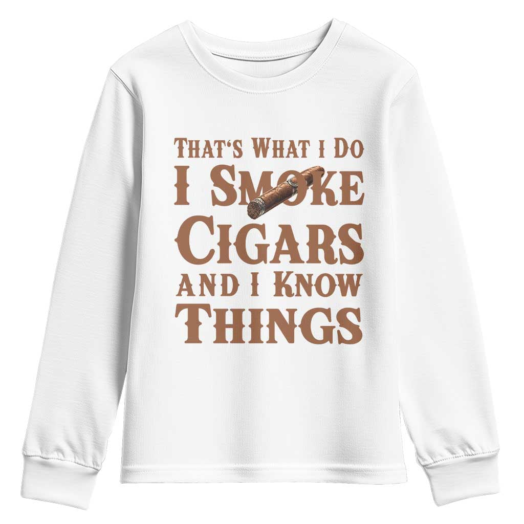 Cigar Lovers Youth Sweatshirt Thats What I Do I Smoke Cigars And I Know Things - Wonder Print Shop