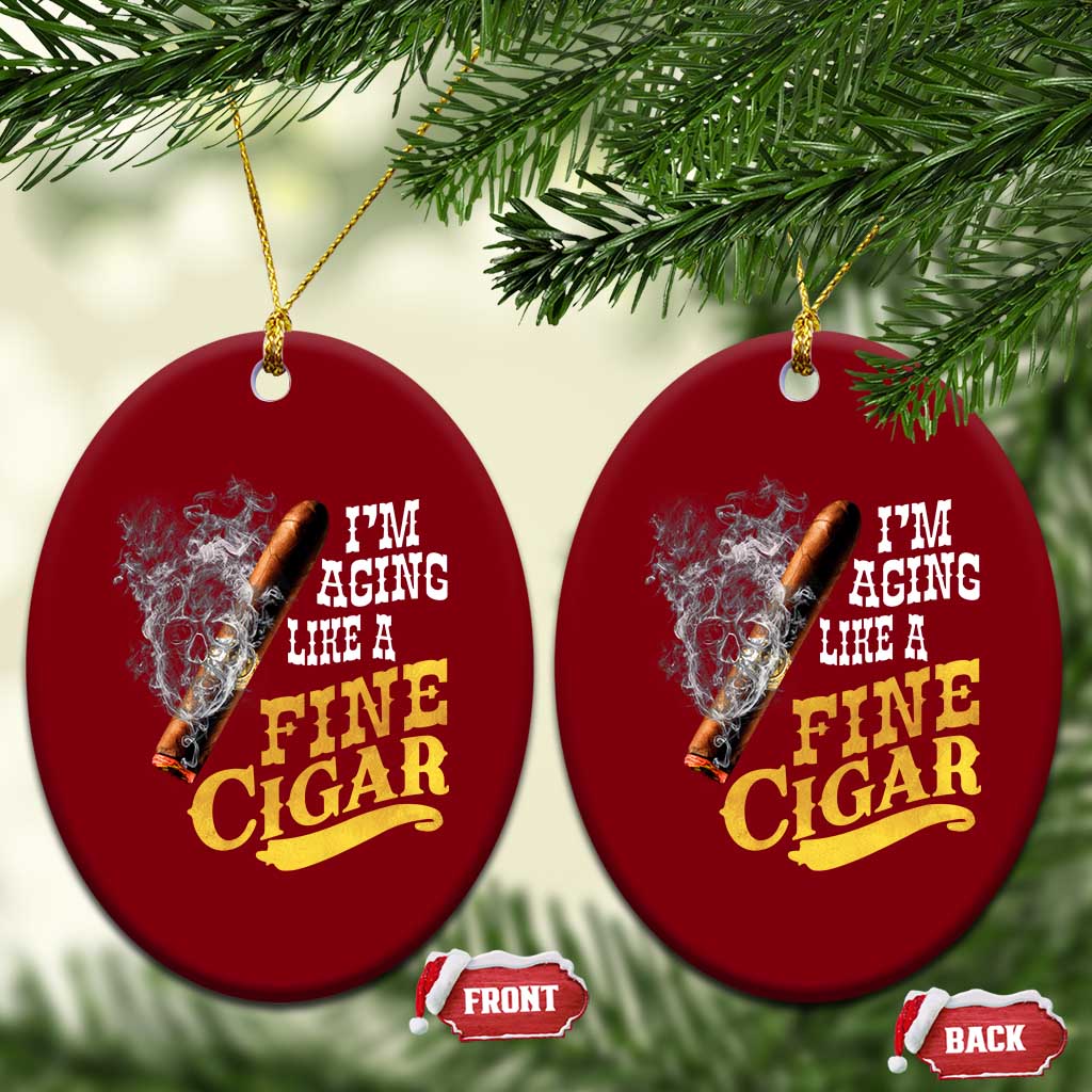 Cigar Lovers Ceramic Ornament I Am Aging Like A Fine Cigar