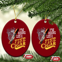 Cigar Lovers Ceramic Ornament I Am Aging Like A Fine Cigar