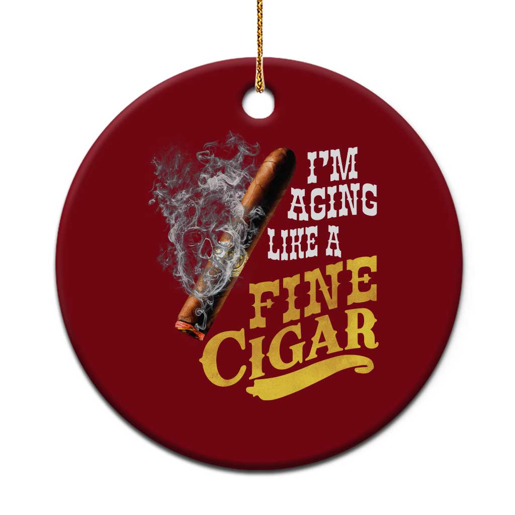 Cigar Lovers Ceramic Ornament I Am Aging Like A Fine Cigar