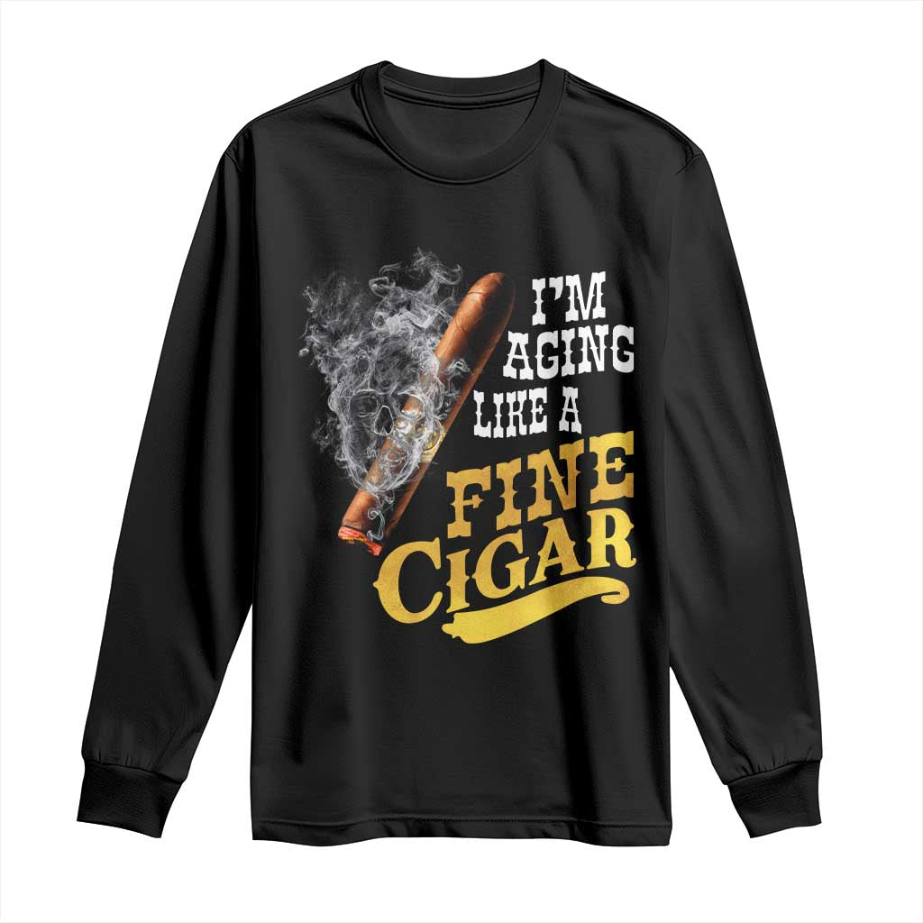 Cigar Lovers Long Sleeve Shirt I Am Aging Like A Fine Cigar