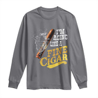 Cigar Lovers Long Sleeve Shirt I Am Aging Like A Fine Cigar