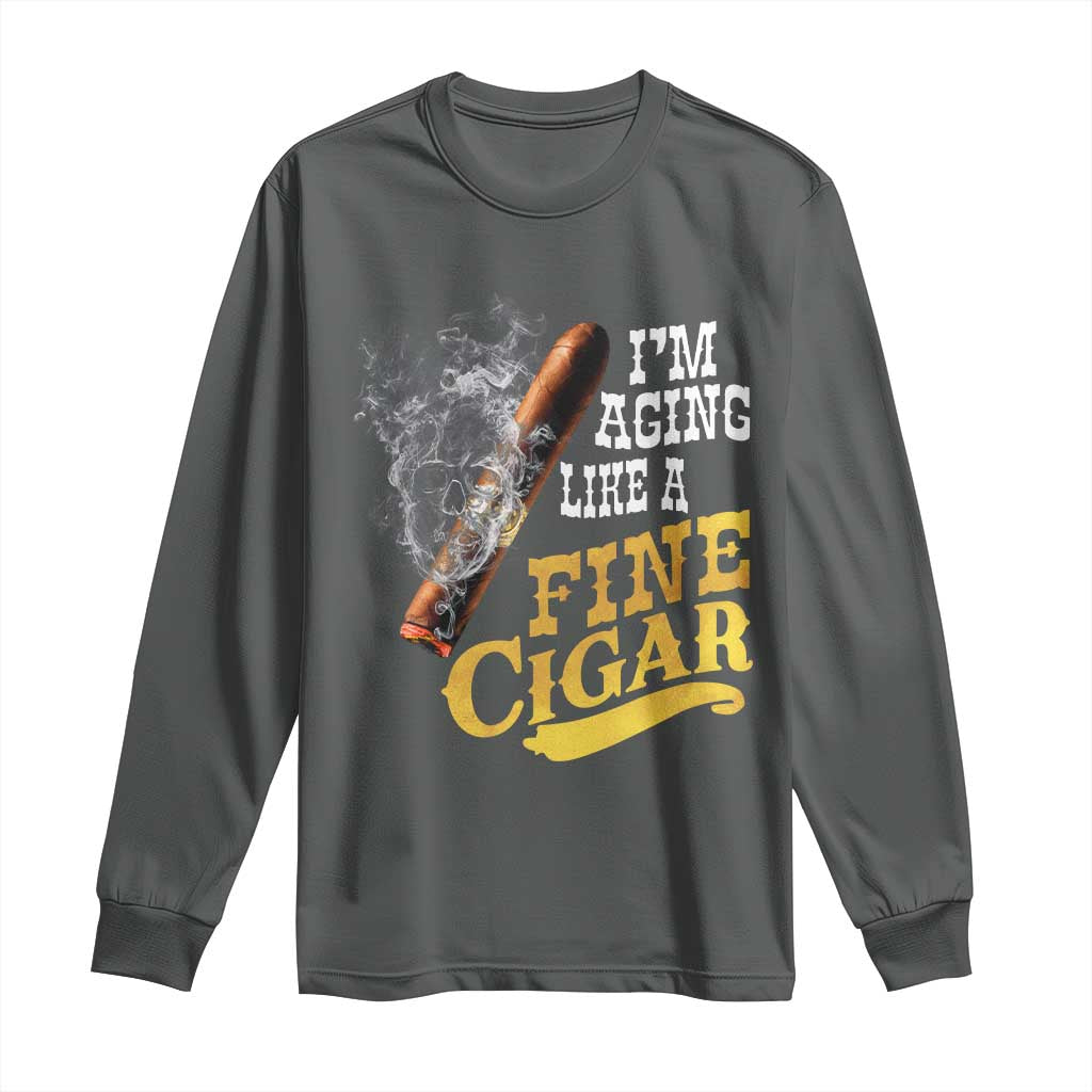Cigar Lovers Long Sleeve Shirt I Am Aging Like A Fine Cigar