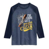 Cigar Lovers Raglan Shirt I Am Aging Like A Fine Cigar
