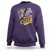 Cigar Lovers Sweatshirt I Am Aging Like A Fine Cigar