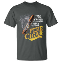Cigar Lovers T Shirt I Am Aging Like A Fine Cigar