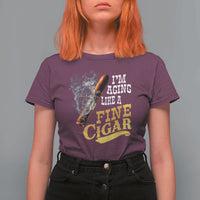 Cigar Lovers T Shirt For Women I Am Aging Like A Fine Cigar
