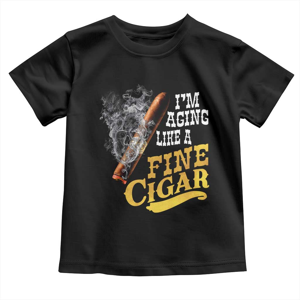 Cigar Lovers Toddler T Shirt I Am Aging Like A Fine Cigar