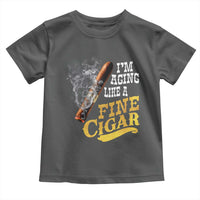 Cigar Lovers Toddler T Shirt I Am Aging Like A Fine Cigar