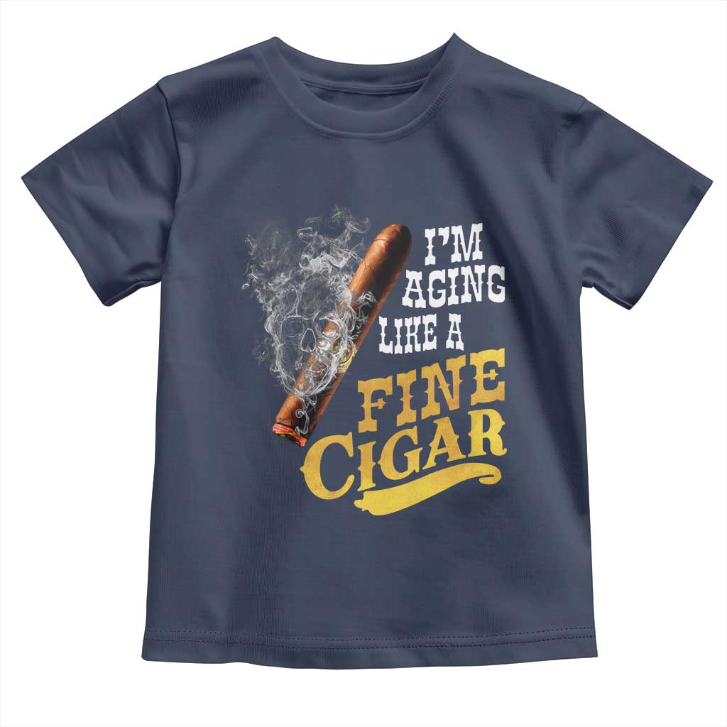 Cigar Lovers Toddler T Shirt I Am Aging Like A Fine Cigar