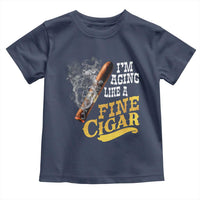 Cigar Lovers Toddler T Shirt I Am Aging Like A Fine Cigar