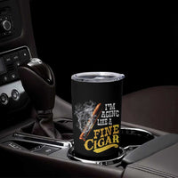 Cigar Lovers Tumbler Cup I Am Aging Like A Fine Cigar