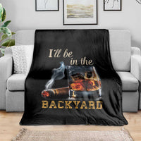 Cigar Bourbon Lovers Throw Blanket I Will Be In The Backyard