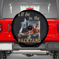 Cigar Bourbon Lovers Spare Tire Cover I Will Be In The Backyard