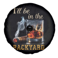 Cigar Bourbon Lovers Spare Tire Cover I Will Be In The Backyard