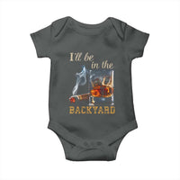 Cigar Bourbon Lovers Baby Onesie I Will Be In The Backyard