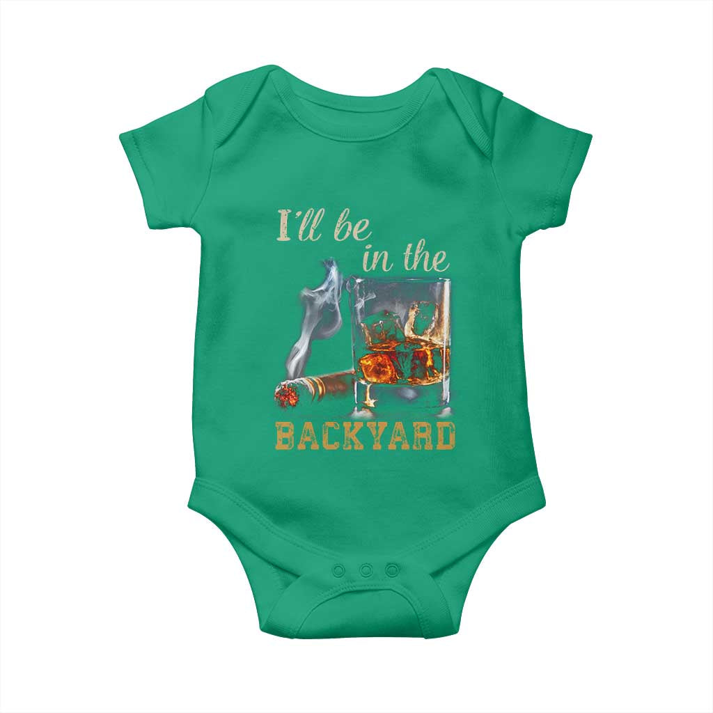 Cigar Bourbon Lovers Baby Onesie I Will Be In The Backyard