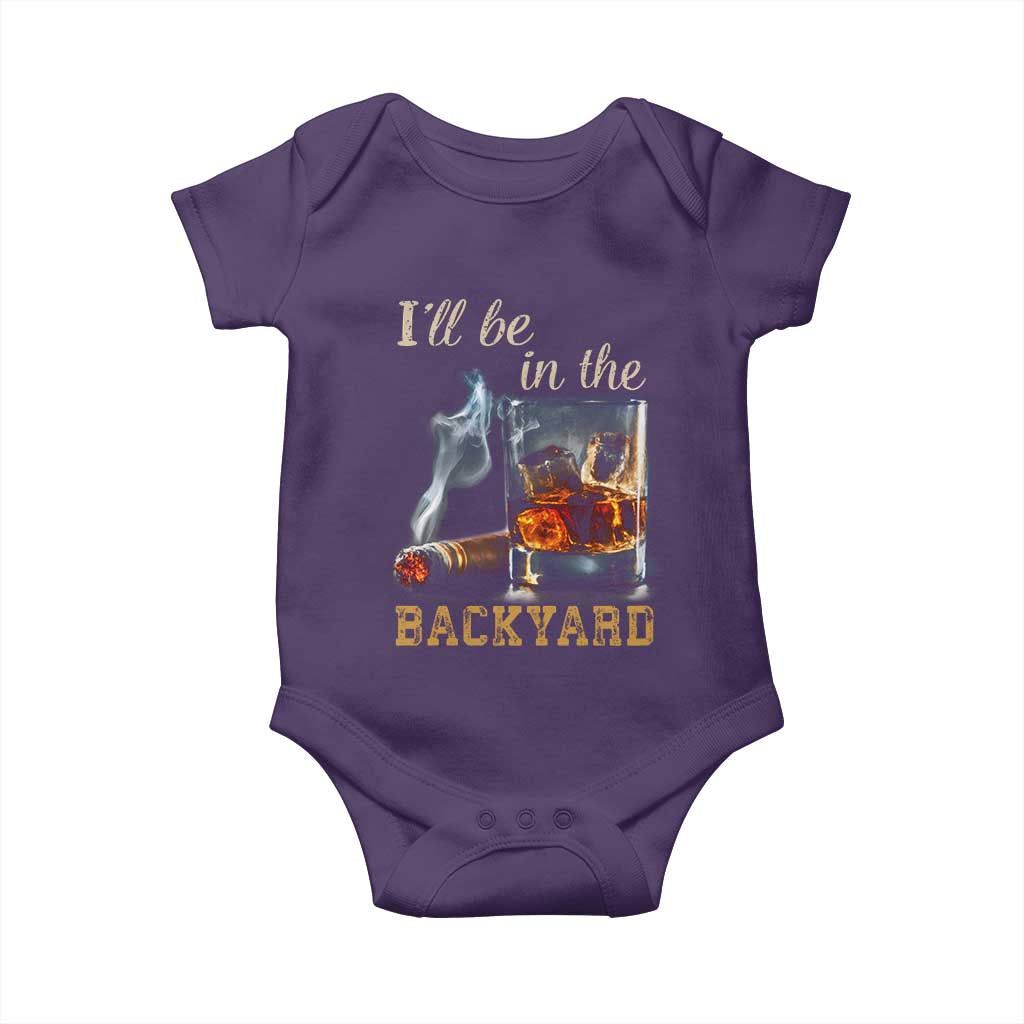 Cigar Bourbon Lovers Baby Onesie I Will Be In The Backyard