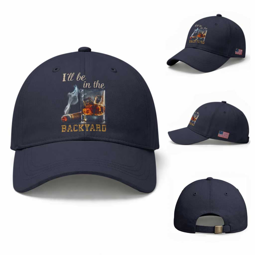 Cigar Bourbon Lovers Baseball Cap I Will Be In The Backyard