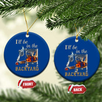 Cigar Bourbon Lovers Ceramic Ornament I Will Be In The Backyard