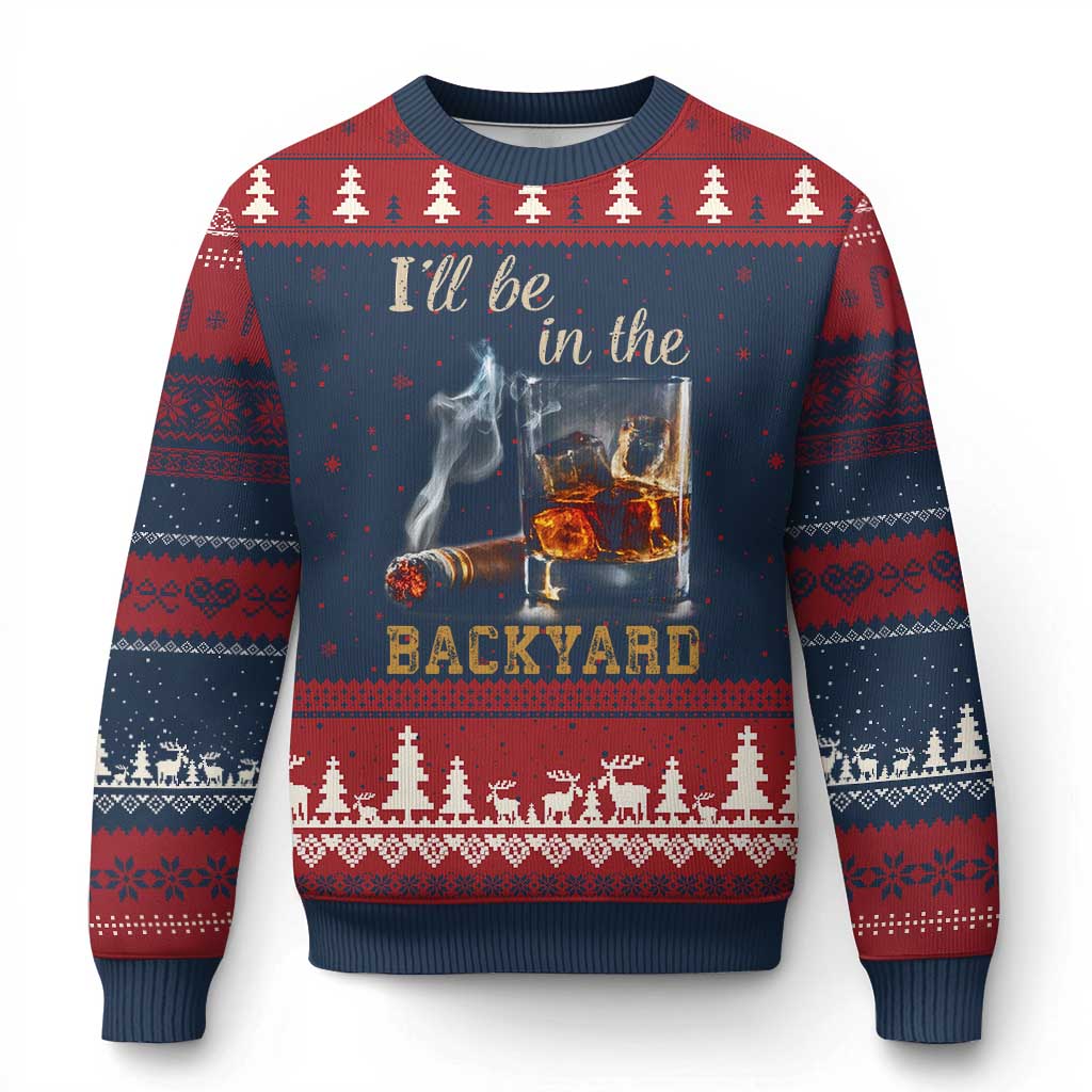 Cigar Bourbon Lovers Ugly Christmas Sweater I Will Be In The Backyard