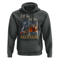Cigar Bourbon Lovers Hoodie I Will Be In The Backyard