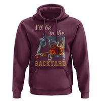 Cigar Bourbon Lovers Hoodie I Will Be In The Backyard