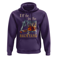 Cigar Bourbon Lovers Hoodie I Will Be In The Backyard