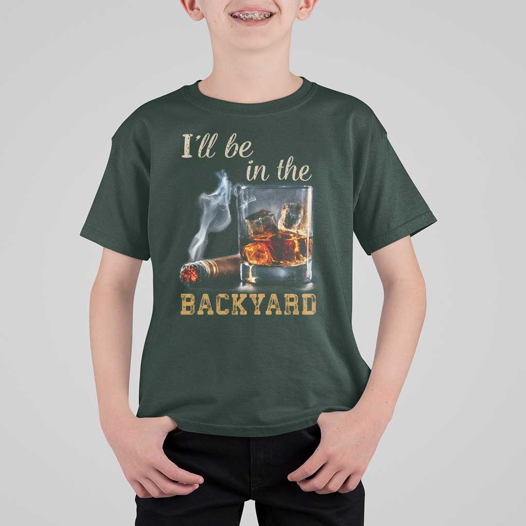 Cigar Bourbon Lovers T Shirt For Kid I Will Be In The Backyard