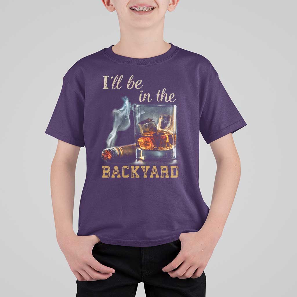Cigar Bourbon Lovers T Shirt For Kid I Will Be In The Backyard