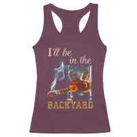 Cigar Bourbon Lovers Racerback Tank Top I Will Be In The Backyard