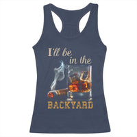 Cigar Bourbon Lovers Racerback Tank Top I Will Be In The Backyard