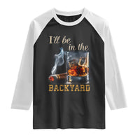 Cigar Bourbon Lovers Raglan Shirt I Will Be In The Backyard