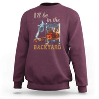 Cigar Bourbon Lovers Sweatshirt I Will Be In The Backyard