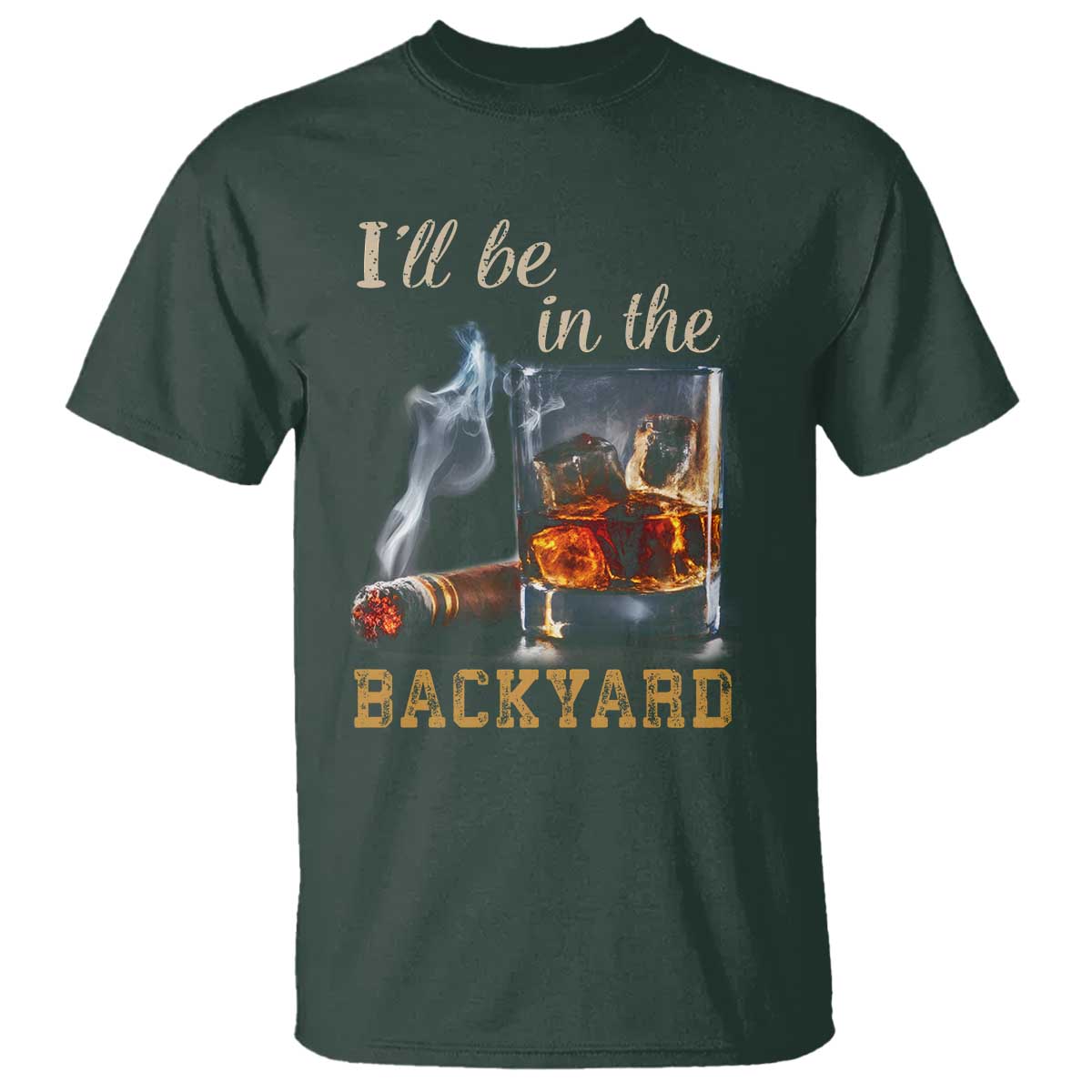 Cigar Bourbon Lovers T Shirt I Will Be In The Backyard