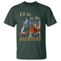 Cigar Bourbon Lovers T Shirt I Will Be In The Backyard