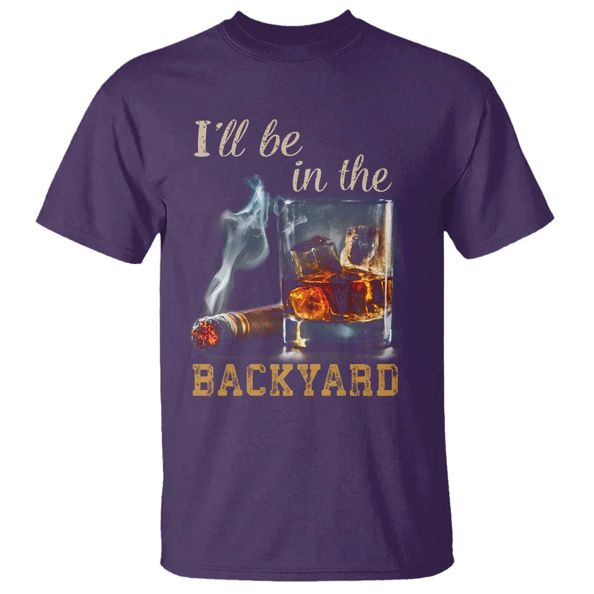 Cigar Bourbon Lovers T Shirt I Will Be In The Backyard