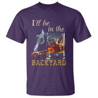Cigar Bourbon Lovers T Shirt I Will Be In The Backyard