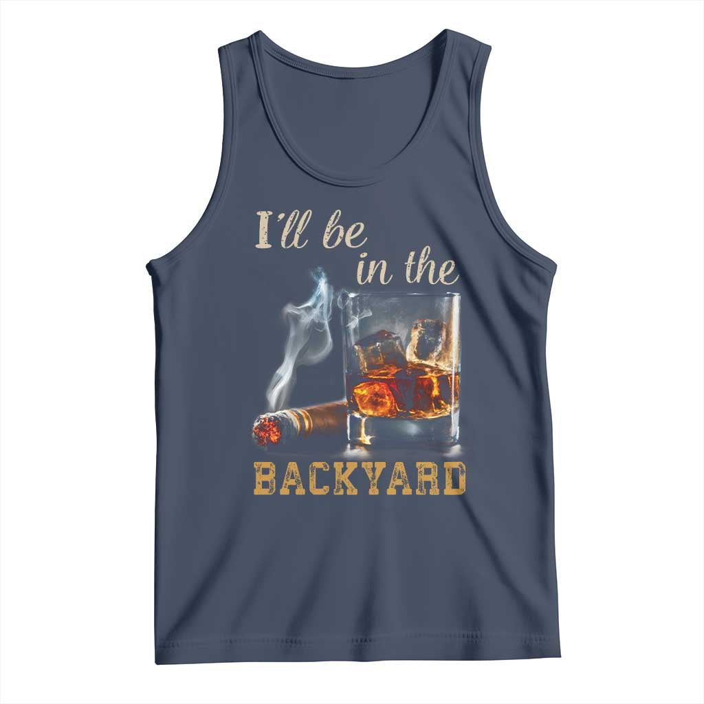 Cigar Bourbon Lovers Tank Top I Will Be In The Backyard