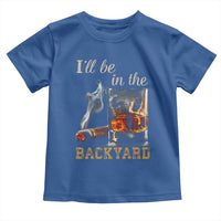 Cigar Bourbon Lovers Toddler T Shirt I Will Be In The Backyard