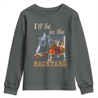 Cigar Bourbon Lovers Youth Sweatshirt I Will Be In The Backyard