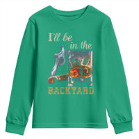 Cigar Bourbon Lovers Youth Sweatshirt I Will Be In The Backyard