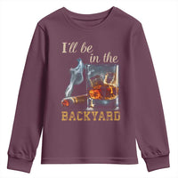 Cigar Bourbon Lovers Youth Sweatshirt I Will Be In The Backyard